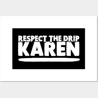 Respect The Drip Karen Posters and Art